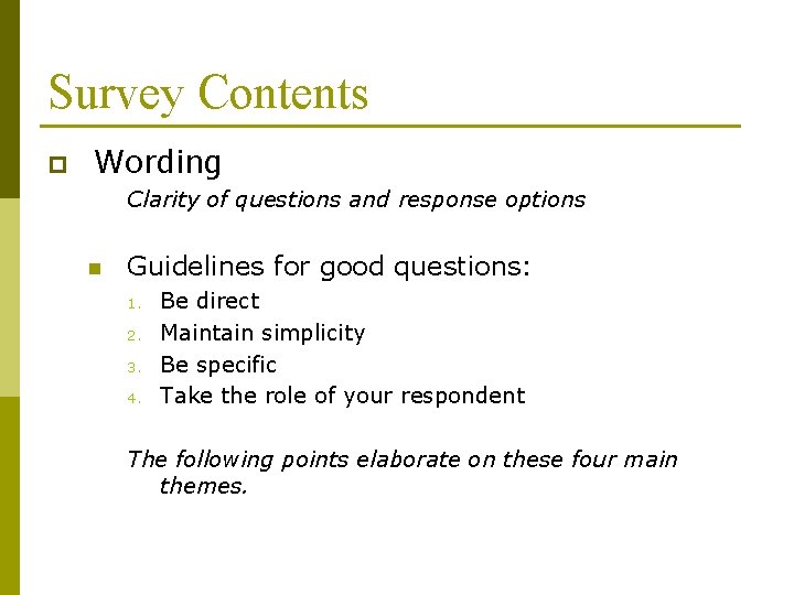 Survey Contents p Wording Clarity of questions and response options n Guidelines for good Survey Contents p Wording Clarity of questions and response options n Guidelines for good