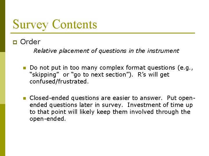 Survey Contents p Order Relative placement of questions in the instrument n Do not Survey Contents p Order Relative placement of questions in the instrument n Do not