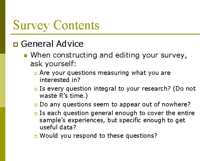 Survey Contents p General Advice n When constructing and editing your survey, ask yourself: Survey Contents p General Advice n When constructing and editing your survey, ask yourself:
