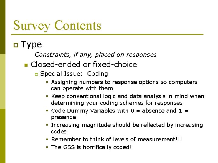 Survey Contents p Type Constraints, if any, placed on responses n Closed-ended or fixed-choice Survey Contents p Type Constraints, if any, placed on responses n Closed-ended or fixed-choice