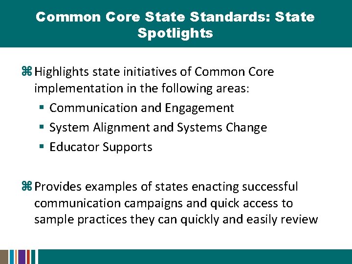 Common Core State Standards: State Spotlights z Highlights state initiatives of Common Core implementation