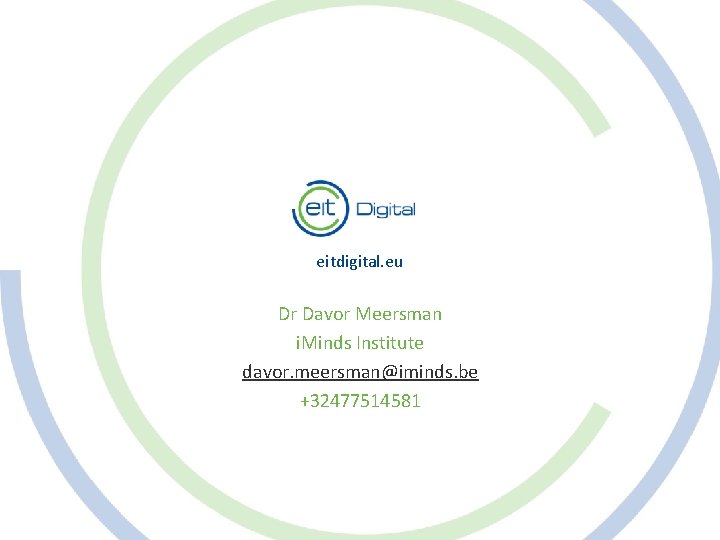eitdigital. eu Text Dr Davor Meersman i. Minds Institute davor. meersman@iminds. be +32477514581 