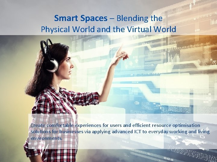 Smart Spaces – Blending the Physical World and the Virtual World Create comfortable experiences