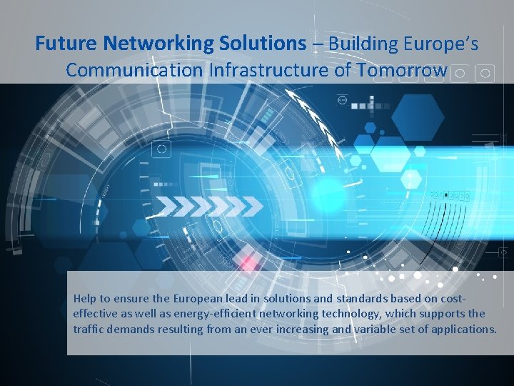 Future Networking Solutions – Building Europe’s Communication Infrastructure of Tomorrow Help to ensure the