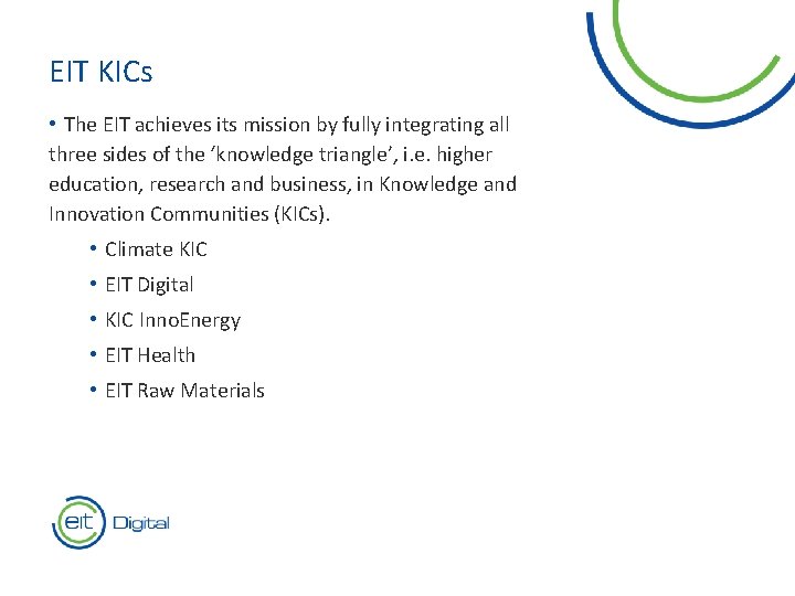 EIT KICs • The EIT achieves its mission by fully integrating all three sides