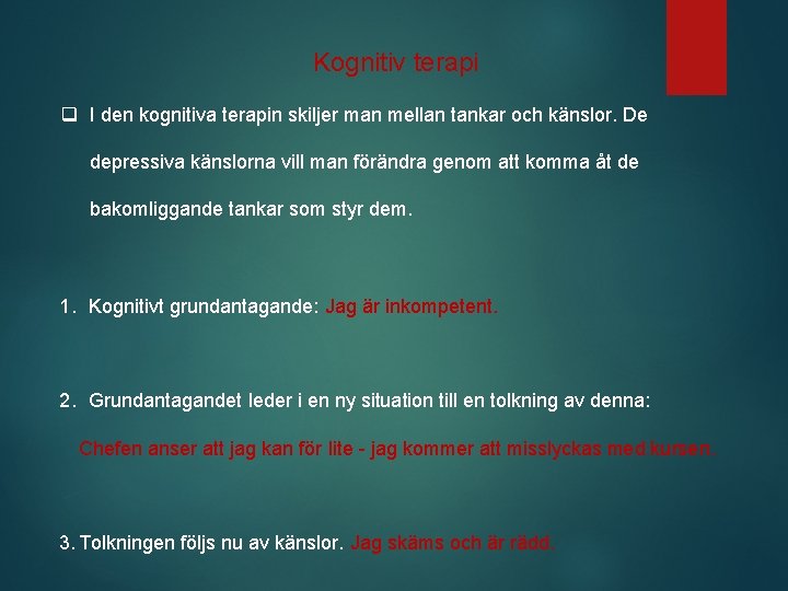 Kognitiv terapi q I den kognitiva terapin skiljer man mellan tankar och känslor. De