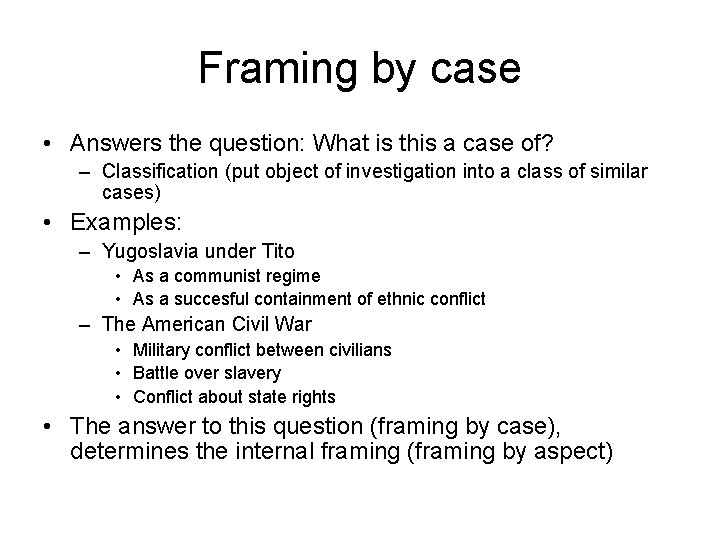 Framing by case • Answers the question: What is this a case of? – Framing by case • Answers the question: What is this a case of? –