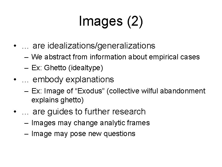 Images (2) • … are idealizations/generalizations – We abstract from information about empirical cases Images (2) • … are idealizations/generalizations – We abstract from information about empirical cases