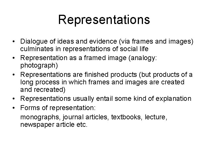 Representations • Dialogue of ideas and evidence (via frames and images) culminates in representations Representations • Dialogue of ideas and evidence (via frames and images) culminates in representations