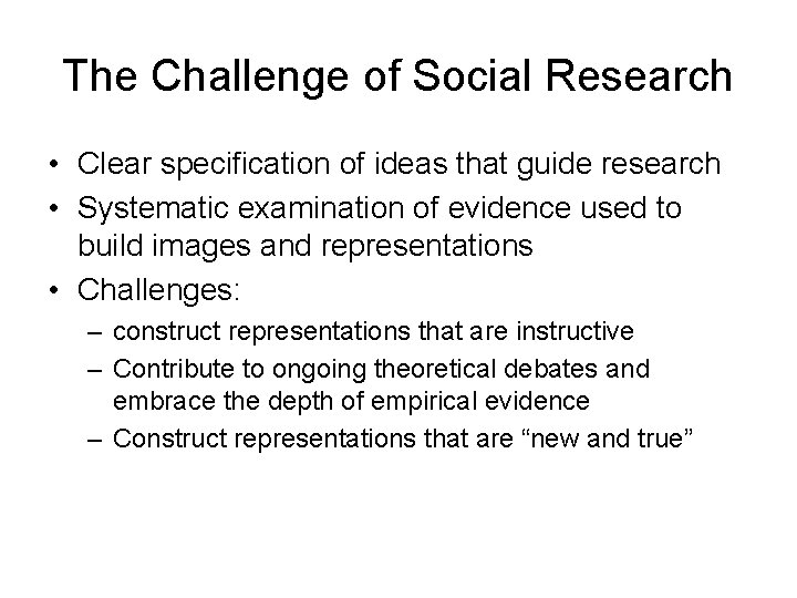 The Challenge of Social Research • Clear specification of ideas that guide research • The Challenge of Social Research • Clear specification of ideas that guide research •