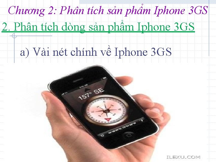 Chương 2: Phân tích sản phẩm Iphone 3 GS 2. Phân tích dòng sản