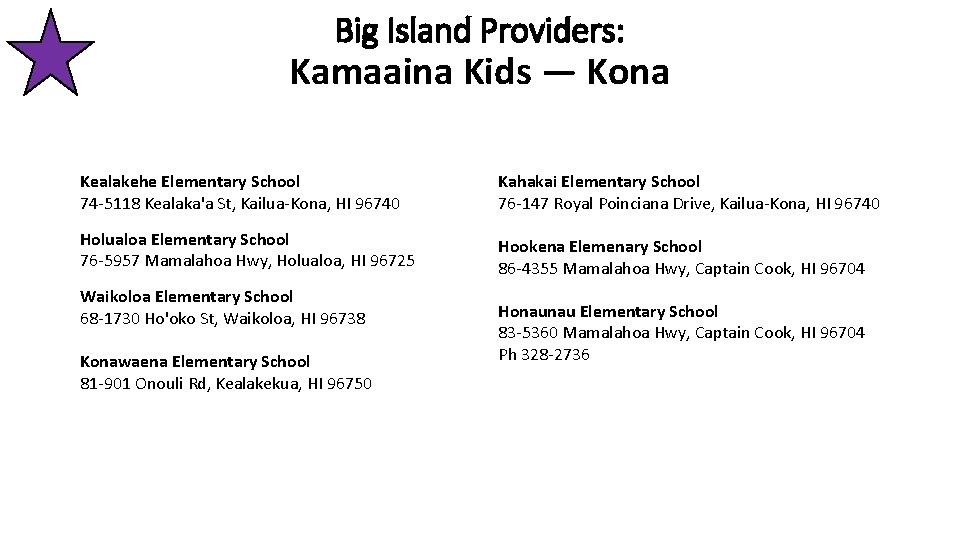 Big Island Providers: Kamaaina Kids — Kona Kealakehe Elementary School 74 -5118 Kealaka'a St,