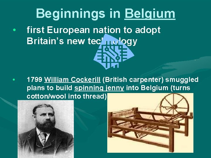 Beginnings in Belgium • first European nation to adopt Britain's new technology • 1799