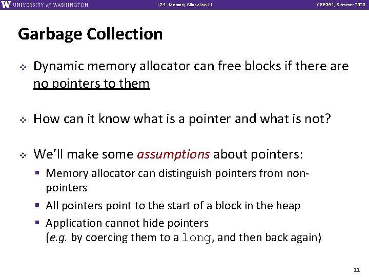 L 24: Memory Allocation III CSE 351, Summer 2020 Garbage Collection v Dynamic memory