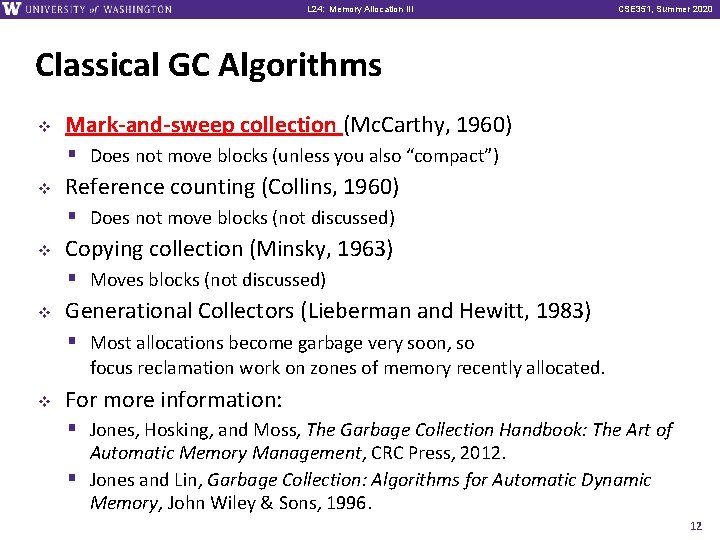 L 24: Memory Allocation III CSE 351, Summer 2020 Classical GC Algorithms v Mark-and-sweep