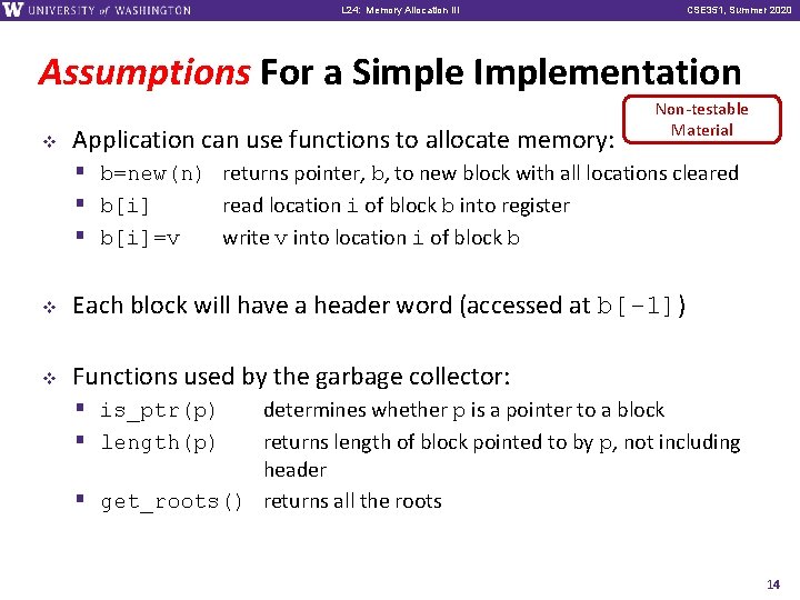 L 24: Memory Allocation III CSE 351, Summer 2020 Assumptions For a Simple Implementation