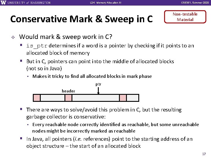 L 24: Memory Allocation III Conservative Mark & Sweep in C v CSE 351,