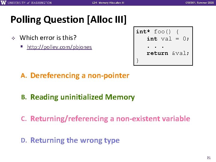 L 24: Memory Allocation III CSE 351, Summer 2020 Polling Question [Alloc III] v