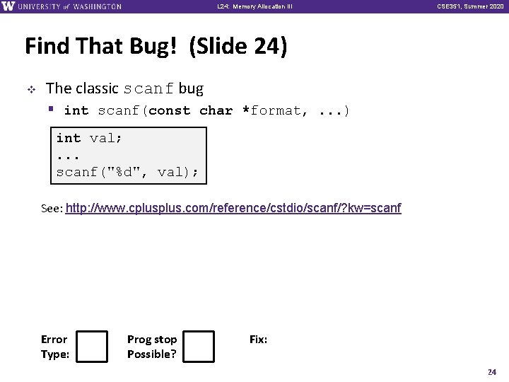 L 24: Memory Allocation III CSE 351, Summer 2020 Find That Bug! (Slide 24)