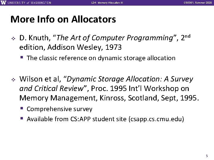 L 24: Memory Allocation III CSE 351, Summer 2020 More Info on Allocators v