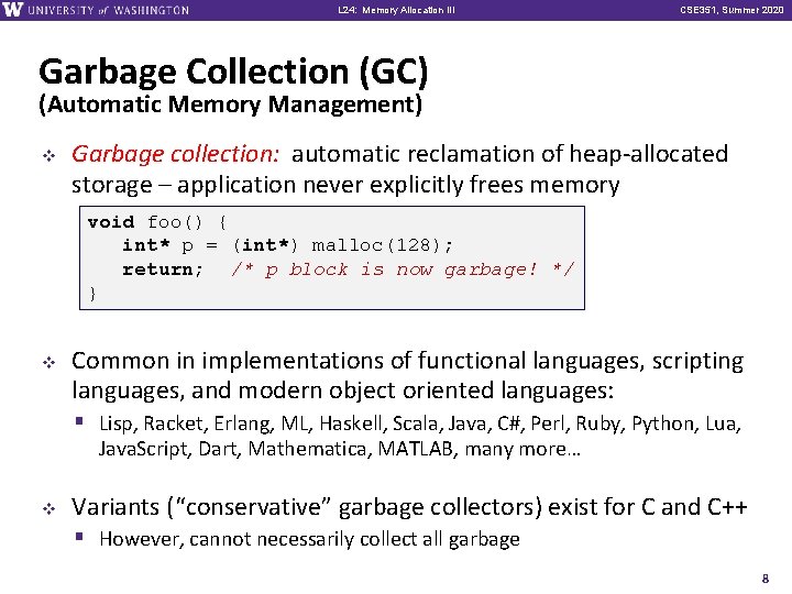 L 24: Memory Allocation III CSE 351, Summer 2020 Garbage Collection (GC) (Automatic Memory