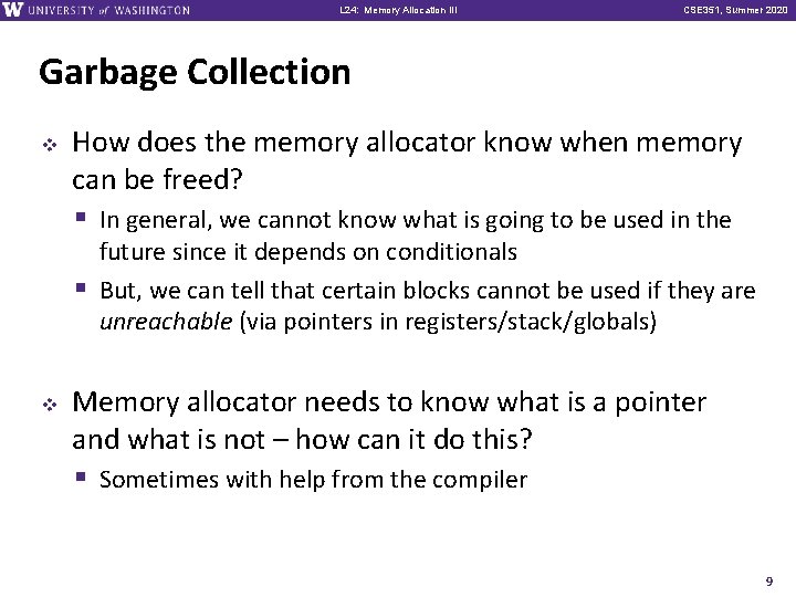L 24: Memory Allocation III CSE 351, Summer 2020 Garbage Collection v How does