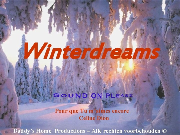 Winterdreams Pour que Tu m’aimes encore Celine Dion Daddy’s Home Productions – Alle rechten