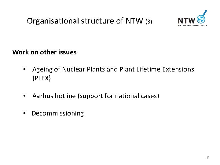 Organisational structure of NTW (3) Work on other issues • Ageing of Nuclear Plants