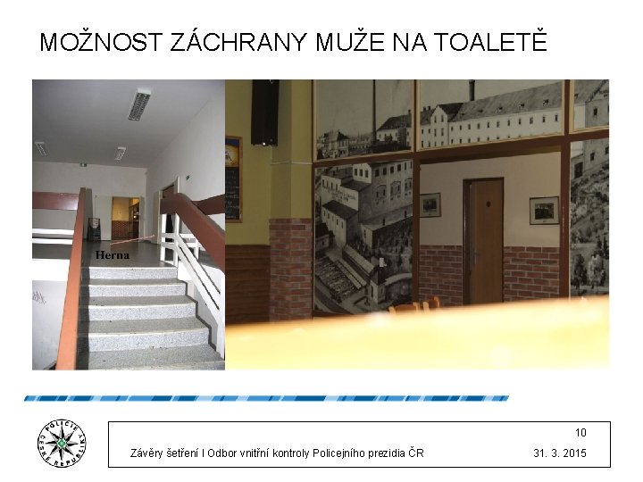 MOŽNOST ZÁCHRANY MUŽE NA TOALETĚ 10 Závěry šetření l Odbor vnitřní kontroly Policejního prezidia