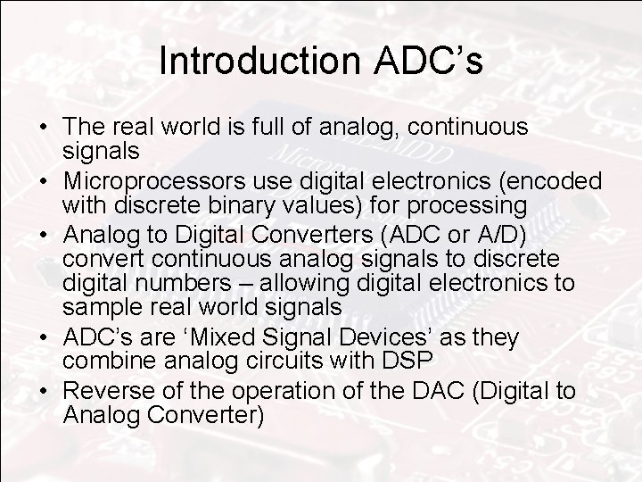 Introduction ADC’s • The real world is full of analog, continuous signals • Microprocessors