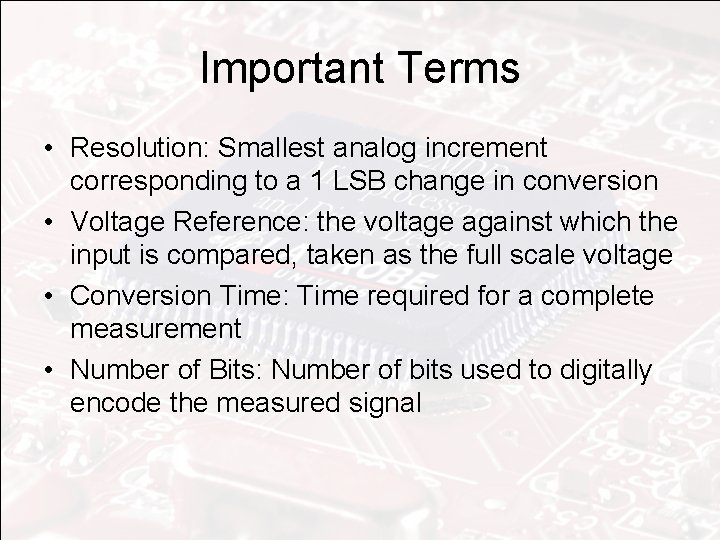 Important Terms • Resolution: Smallest analog increment corresponding to a 1 LSB change in