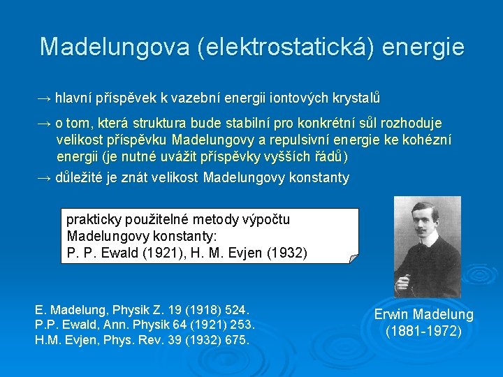 Madelungova (elektrostatická) energie → hlavní příspěvek k vazební energii iontových krystalů → o tom,