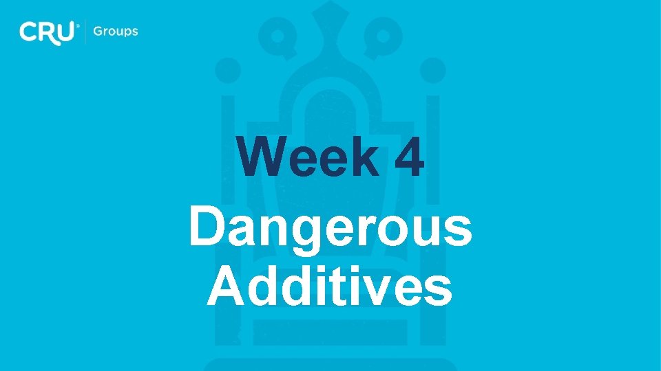 Week 4 Dangerous Additives 