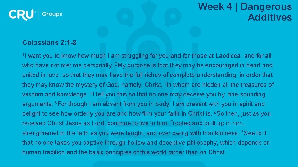 Week 4 | Dangerous Additives Colossians 2: 1 -8 1 I want you to