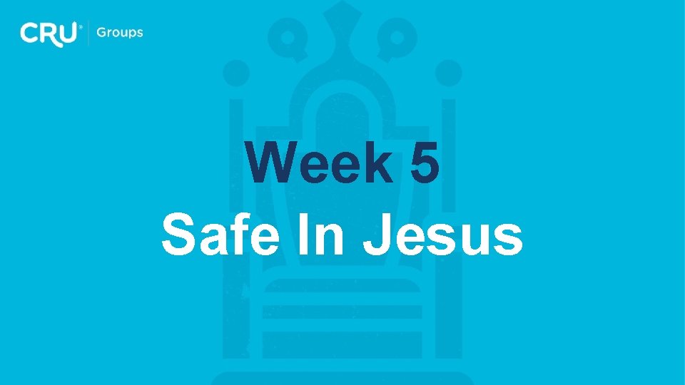 Week 5 Safe In Jesus 