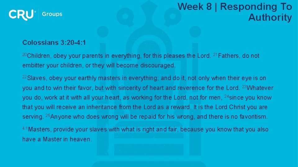 Week 8 | Responding To Authority Colossians 3: 20 -4: 1 20 Children, obey