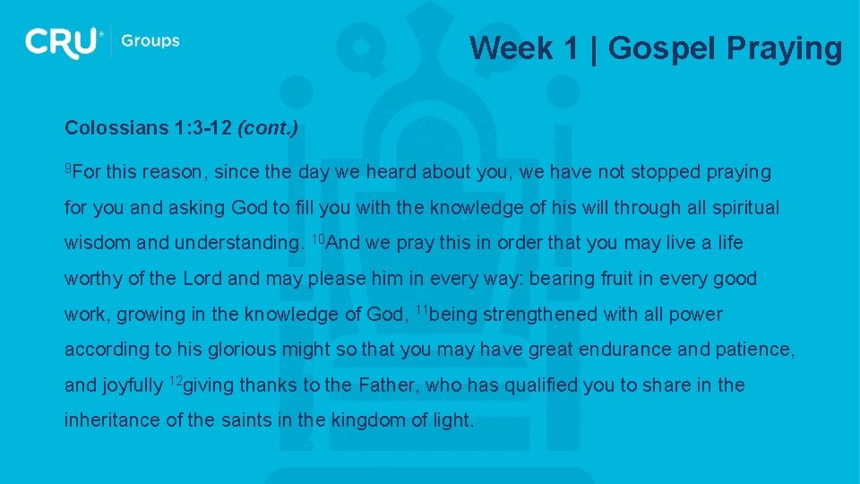 Week 1 | Gospel Praying Colossians 1: 3 -12 (cont. ) 9 For this