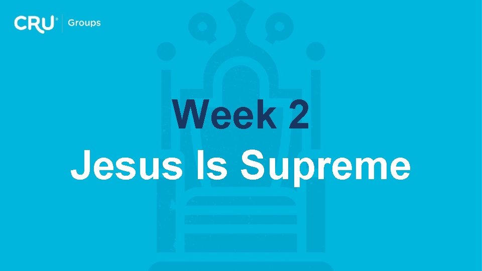 Week 2 Jesus Is Supreme 