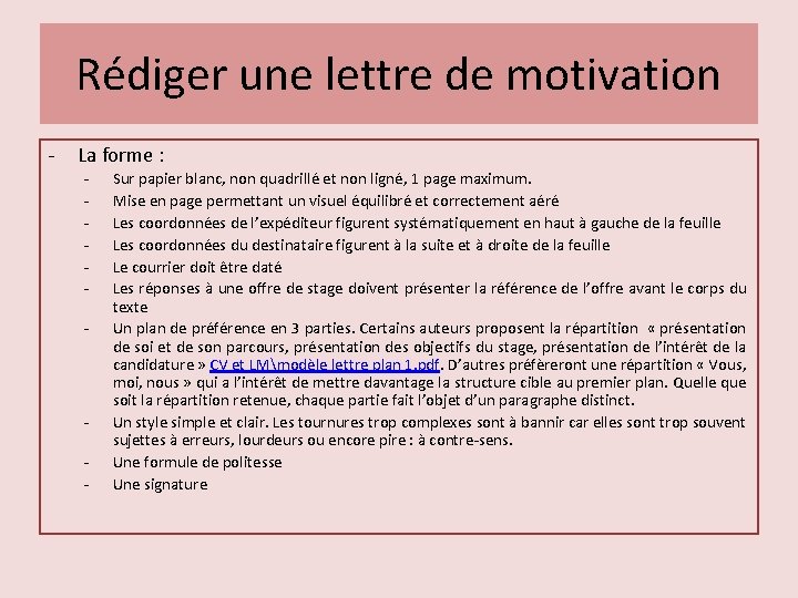 Rédiger une lettre de motivation - La forme : - - Sur papier blanc,