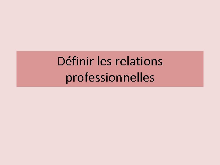 Définir les relations professionnelles 