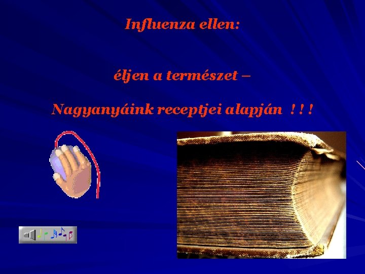 Influenza ellen: éljen a természet – Nagyanyáink receptjei alapján ! ! ! 