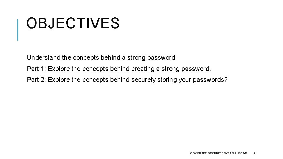 OBJECTIVES Understand the concepts behind a strong password. Part 1: Explore the concepts behind