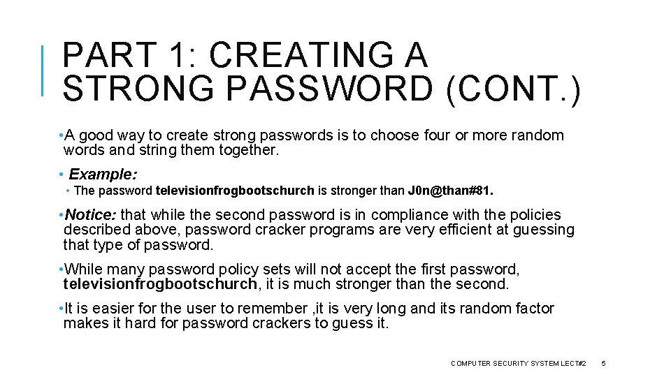 PART 1: CREATING A STRONG PASSWORD (CONT. ) • A good way to create
