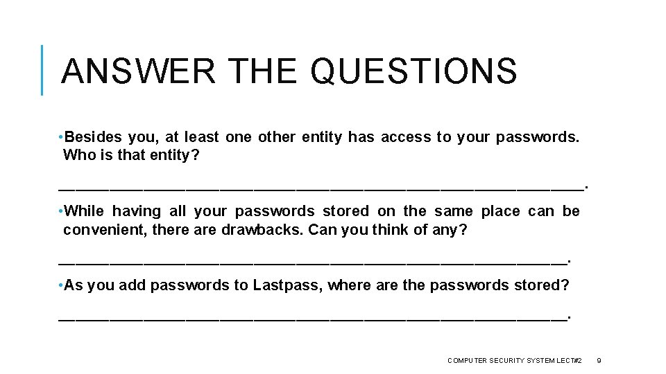 ANSWER THE QUESTIONS • Besides you, at least one other entity has access to