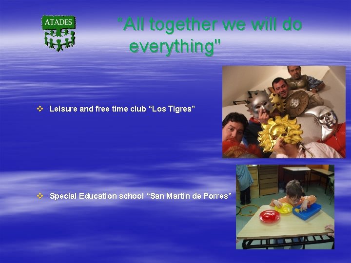 “All together we will do everything" v Leisure and free time club “Los Tigres”