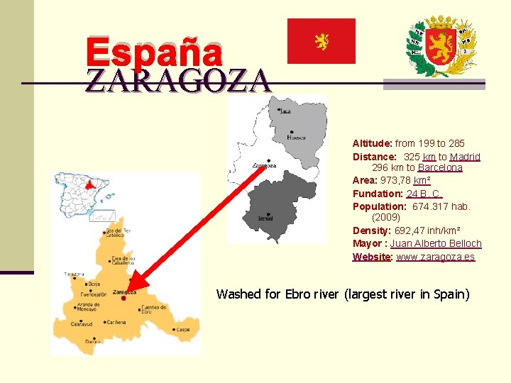 España ZARAGOZA Altitude: from 199 to 285 Distance: 325 km to Madrid 296 km