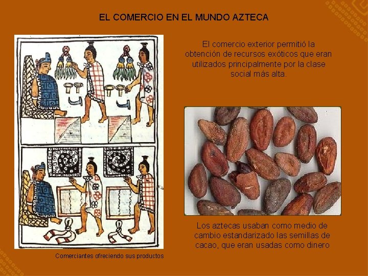 EL COMERCIO EN EL MUNDO AZTECA El comercio exterior permitió la obtención de recursos