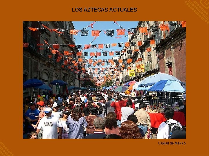 LOS AZTECAS ACTUALES Ciudad de México 