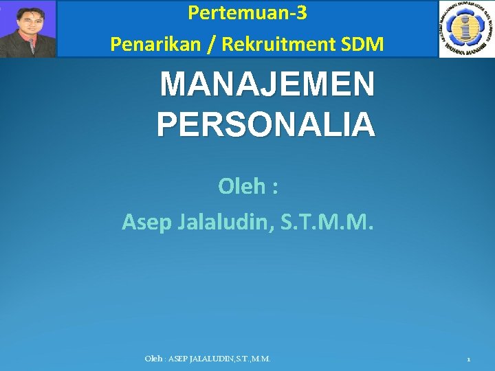 Pertemuan-3 Penarikan / Rekruitment SDM MANAJEMEN PERSONALIA Oleh : Asep Jalaludin, S. T. M.