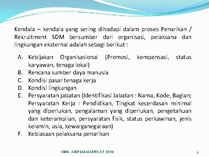 Kendala – kendala yang sering dihadapi dalam proses Penarikan / Rekruitment SDM bersumber dari